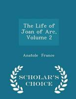 The Life of Joan of Arc, Volume 2 - Scholar's Choice Edition