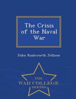 The Crisis of the Naval War - War College Series