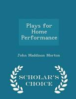 Plays for Home Performance - Scholar's Choice Edition