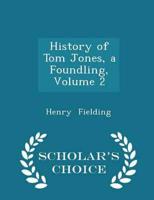 History of Tom Jones, a Foundling, Volume 2 - Scholar's Choice Edition