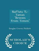 Naf?atu ?L-Yaman 'Breezes from Yemen' - Scholar's Choice Edition