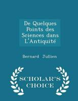 De Quelques Points Des Sciences Dans l'Antiquité - Scholar's Choice Edition