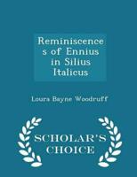 Reminiscences of Ennius in Silius Italicus - Scholar's Choice Edition