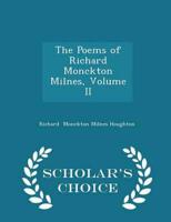 The Poems of Richard Monckton Milnes, Volume II - Scholar's Choice Edition