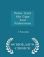 Peter Gott the Cape Ann Fisherman - Scholar's Choice Edition