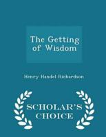 The Getting of Wisdom - Scholar's Choice Edition