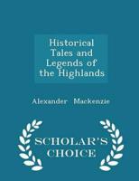 Historical Tales and Legends of the Highlands - Scholar's Choice Edition