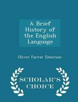 A Brief History of the English Language - Scholar's Choice Edition