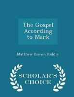 The Gospel According to Mark - Scholar's Choice Edition