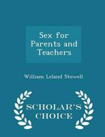 Sex for Parents and Teachers - Scholar's Choice Edition