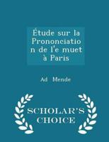Étude Sur La Prononciation De L'e Muet À Paris - Scholar's Choice Edition