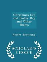 Christmas Eve and Easter Day and Other Poems - Scholar's Choice Edition