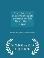 The Christian Movement in Its Relation to the New Life in Japan - Scholar's Choice Edition