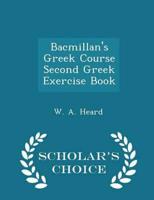 Bacmillan's Greek Course Second Greek Exercise Book - Scholar's Choice Edition