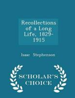 Recollections of a Long Life, 1829-1915 - Scholar's Choice Edition