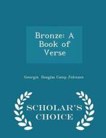 Bronze: A Book of Verse - Scholar's Choice Edition