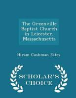 The Greenville Baptist Church in Leicester, Massachusetts - Scholar's Choice Edition