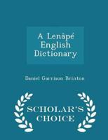 A Lenâpé English Dictionary - Scholar's Choice Edition