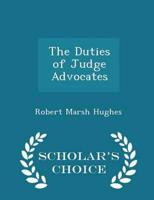 The Duties of Judge Advocates - Scholar's Choice Edition