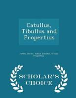 Catullus, Tibullus and Propertius - Scholar's Choice Edition