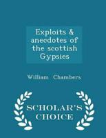 Exploits & anecdotes of the scottish Gypsies - Scholar's Choice Edition