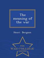 The meaning of the war - War College Series