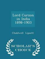 Lord Curzon in India 1898-1903 - Scholar's Choice Edition