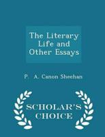 The Literary Life and Other Essays - Scholar's Choice Edition