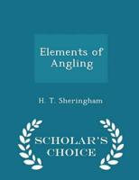 Elements of Angling - Scholar's Choice Edition