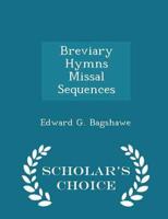 Breviary Hymns Missal Sequences - Scholar's Choice Edition