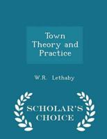 Town Theory and Practice - Scholar's Choice Edition