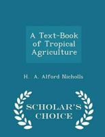 A Text-Book of Tropical Agriculture - Scholar's Choice Edition