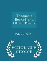 Thomas a Becket and Other Poems - Scholar's Choice Edition
