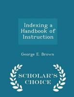 Indexing a Handbook of Instruction - Scholar's Choice Edition