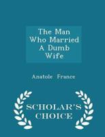 The Man Who Married a Dumb Wife - Scholar's Choice Edition