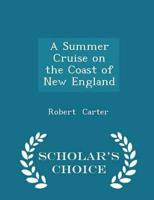 A Summer Cruise on the Coast of New England - Scholar's Choice Edition