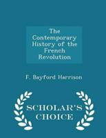 The Contemporary History of the French Revolution - Scholar's Choice Edition