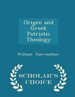 Origen and Greek Patristic Theology - Scholar's Choice Edition