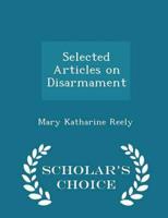 Selected Articles on Disarmament - Scholar's Choice Edition