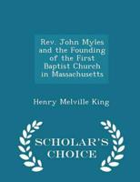 Rev. John Myles and the Founding of the First Baptist Church in Massachusetts - Scholar's Choice Edition