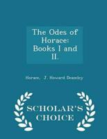 The Odes of Horace: Books I and II. - Scholar's Choice Edition