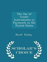 The Use of Credit Instruments in Payments in the United States - Scholar's Choice Edition