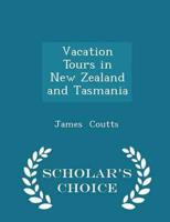 Vacation Tours in New Zealand and Tasmania - Scholar's Choice Edition