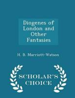 Diogenes of London and Other Fantasies - Scholar's Choice Edition