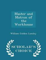 Master and Matron of the Workhouse - Scholar's Choice Edition
