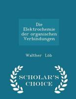 Die Elektrochemie Der Organischen Verbindungen - Scholar's Choice Edition