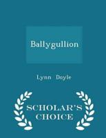 Ballygullion - Scholar's Choice Edition