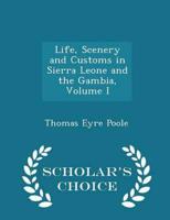 Life, Scenery and Customs in Sierra Leone and the Gambia, Volume I - Scholar's Choice Edition