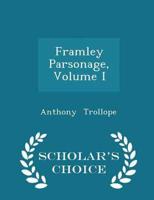 Framley Parsonage, Volume I - Scholar's Choice Edition