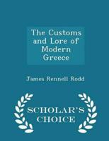 The Customs and Lore of Modern Greece - Scholar's Choice Edition